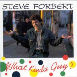 Steve Forbert - What Kinda Guy ? ( Oh Boy ) ( Capitol Theatre , Passaic , New Jersey 1979 & New York 1980 ) front cover