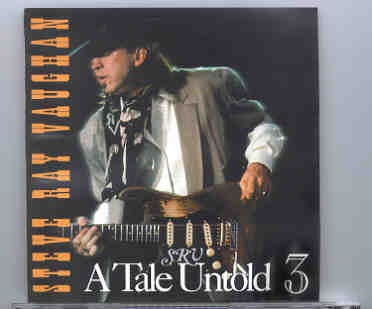 Stevie Ray Vaughan – A Tale Untold Vol. 3 ( Recorded in New York , during the Soul to Soul sessions 1985 ) front cover Stevie Ray Vaughan - A Tale Untold Vol. 3 ( Recorded in New York , during the Soul to Soul sessions 1985 ) front cover