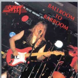 The Sweet - Ballroom To Barroom ( Ludwigshafen 1978  & Heidelberg 1991 ) front cover