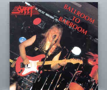 The Sweet – Ballroom To Barroom ( Ludwigshafen 1978 & Heidelberg 1991 ) front cover The Sweet - Ballroom To Barroom ( Ludwigshafen 1978 & Heidelberg 1991 ) front cover