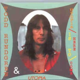 Todd Rundgren - Utopia Is Here To Come  ( Oh Boy Recs. ) front cover