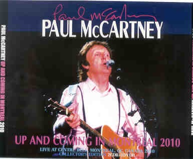 Paul McCartney – Up & Coming Tour 2010 MONTREAL ( 2 CD + 1 DVD set ) ( August 12th , 2010 ) front cover Paul McCartney - Up & Coming Tour 2010 MONTREAL ( 2 CD + 1 DVD set ) ( August 12th , 2010 ) front cover