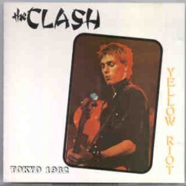 The Clash - Yellow Riot ( Swingin' Pig ) ( Live In Tokyo 1982 ) front cover