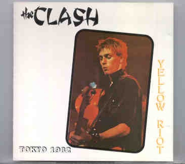 The Clash – Yellow Riot ( Swingin’ Pig ) ( Live In Tokyo 1982 ) front cover The Clash - Yellow Riot ( Swingin' Pig ) ( Live In Tokyo 1982 ) front cover