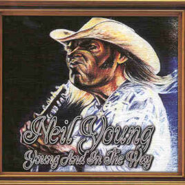 Neil Young / CSNY – Young And In The Way ( 2 CD set ) ( Festhalle , Frankfurt , Germany , June 20th , 2001 )