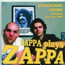 Frank Zappa - Zappa Plays Zappa ( 2 CD SET ) ( Hummingbird Centre , Toronto , June 16th , 2006 ) front cover