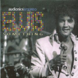 Elvis Presley - Something ( Audionics ) ( International Hotel Showroom, Las Vegas, Nevada, August 11th, 1970, Dinner Show ) front cover