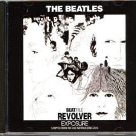 The Beatles - Revolver Exposure ( 2023 BEATFILE ) ( Stripped Down Mix And Instrumentals 2023 ) front cover