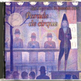 Led Zeppelin - Parade De Cirque  ( 2 CD SET ) ( WENDY ) ( St Matthew's Baths Hall, Ipswich, Suffolk, UK, November 16th, 1971 ) front cover