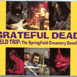 Grateful  Dead - Field Trip: The Springfield Creamery Benefit ( 3 CD SET ) ( Old Renaissance Faire Grounds, Veneta, Oregon, August 1972 ) front cover