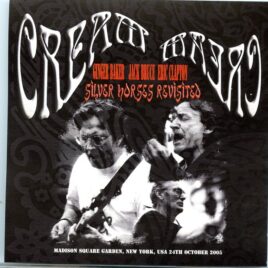 Eric  Clapton - Silver Horses Revisited  ( 2 CD SET ) ( CREAM Live at MSG, New York, USA, October 24th, 2005 ) front cover