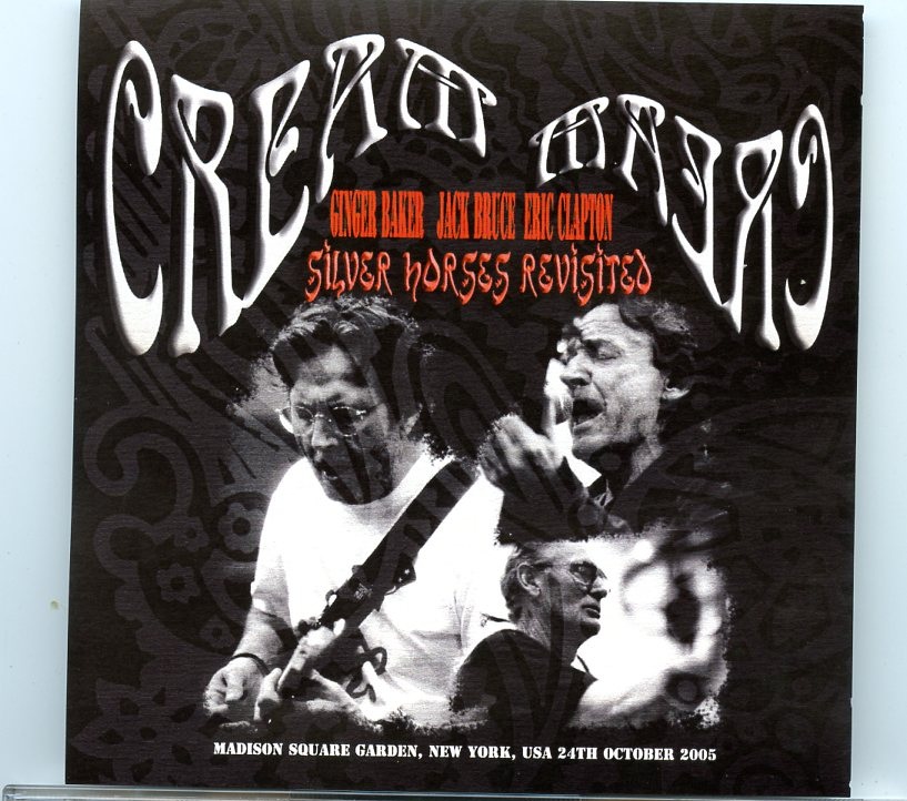 Eric Clapton – Silver Horses Revisited ( 2 CD SET ) ( CREAM Live at MSG, New York, USA, October 24th, 2005 ) front cover Eric Clapton - Silver Horses Revisited ( 2 CD SET ) ( CREAM Live at MSG, New York, USA, October 24th, 2005 ) front cover