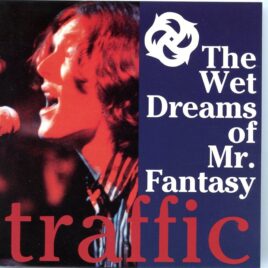 Traffic - The Wet Dreams Of Mr. Fantasy ( Tendolar ) ( Compilation of Excellent Soundboard Recordings ) front cover