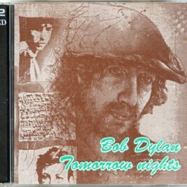 Bob Dylan - Tomorrow Nights ( 2 CD SET ) ( Hammersmith Apollo, London, UK, February 7th, 8th & 9th, 1993 ) front cover