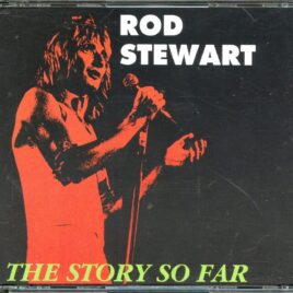 Rod Stewart - The Story So Far ( 3 CD SET ) ( Faces, Nov 1973 Anaheim, plus Detroit 1973, New Castle 1977, Wembley 1980 & New York 1990 ) front cover