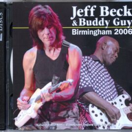 JEFF BECK AND BUDDY GUY - Birmingham 2006 ( 2 CD SET ) ( National Indoor Arena, Birmingham, UK, July 11th, 2006 ) front cover