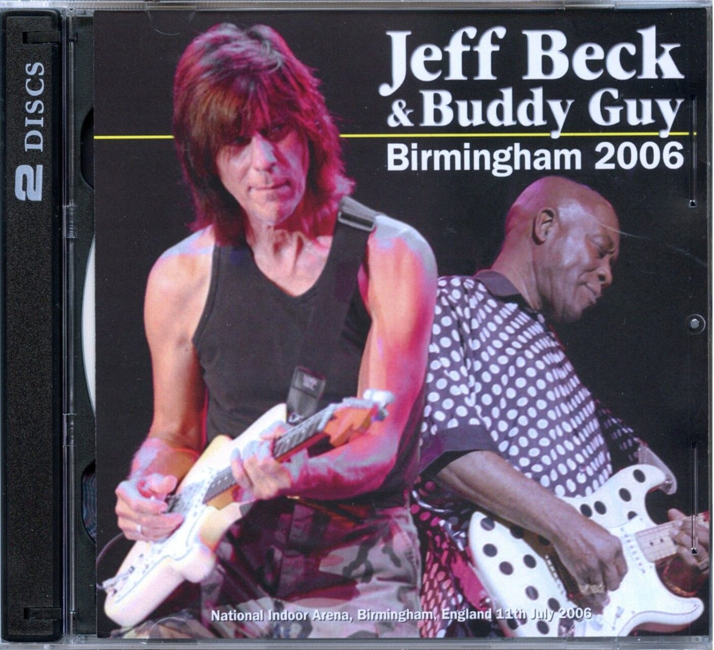 JEFF BECK AND BUDDY GUY – Birmingham 2006 ( 2 CD SET ) ( National Indoor Arena, Birmingham, UK, July 11th, 2006 ) front cover JEFF BECK AND BUDDY GUY - Birmingham 2006 ( 2 CD SET ) ( National Indoor Arena, Birmingham, UK, July 11th, 2006 ) front cover