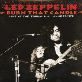 Led Zeppelin - Burn That candle (3 CD Set) (Live at the forum LA June 25 1972) front cover