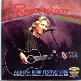 Roger Waters - Arrow Rock Festival 2006 ( 2 CD SET )( SIRENE ) ( Arrow Rock Festival, Lichtenvoorde, Netherlands, June 10th, 2006 ) front cover