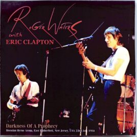 Roger Waters - Darkness Of A Prophecy ( 2 CD SET ) ( SIRENE )( With Eric Clapton Brendan Byrne Arena, New Jersey, July 22nd, 1984 ) front cover