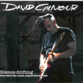 David Gilmour - Silent Drifting ( 3 cd set ) ( Royal Festival Hall , London , UK , May 30th 2006 ) front cover