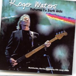 Roger Waters - Returns To Dark Side ( 2 CD SET ) ( SIRENE )( Wuhiheide, Berlin, Germany, June 8th, 2006 ) front cover