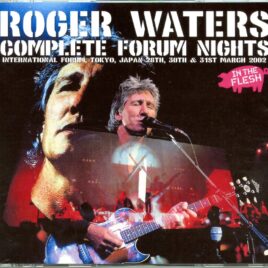Roger Waters - Complete Forum Nights ( 6 CD SET ) ( International Forum, Tokyo, Japan, March 28th, 30th, 31st, 2002 ) front cover
