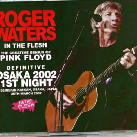 Roger Waters - Definitive Osaka 2002 , 1st Night ( 3 CD SET ) ( SIGMA ) ( Koseinenkin, Kaikan, Osaka, Japan, March 25th, 2002 ) front cover