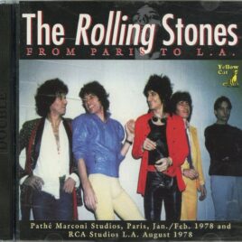 The Rolling Stones - From Paris To L.A. ( 2 CD )( Yellow Cat ) ( Pathe Marconi Studios, Paris, France Jan/Feb 1978 plus RCA Studios LA August 1978 ) front cover