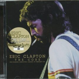 ERIC CLAPTON - The Core ( 2 CD ) ( Beano ) ( PNE Coliseum, Vancouver, Canada, February 1st, 1978 ) front cover