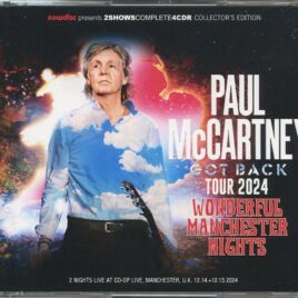 PAUL McCARTNEY - GOT BACK TOUR 2024 Wonderful Manchester Nights ( 4 CD SET ) ( NOW DISC ) ( Two Complete Shows Manchester First And Second Night, Dece,ber 14th and 15th, 2024 ) front cover