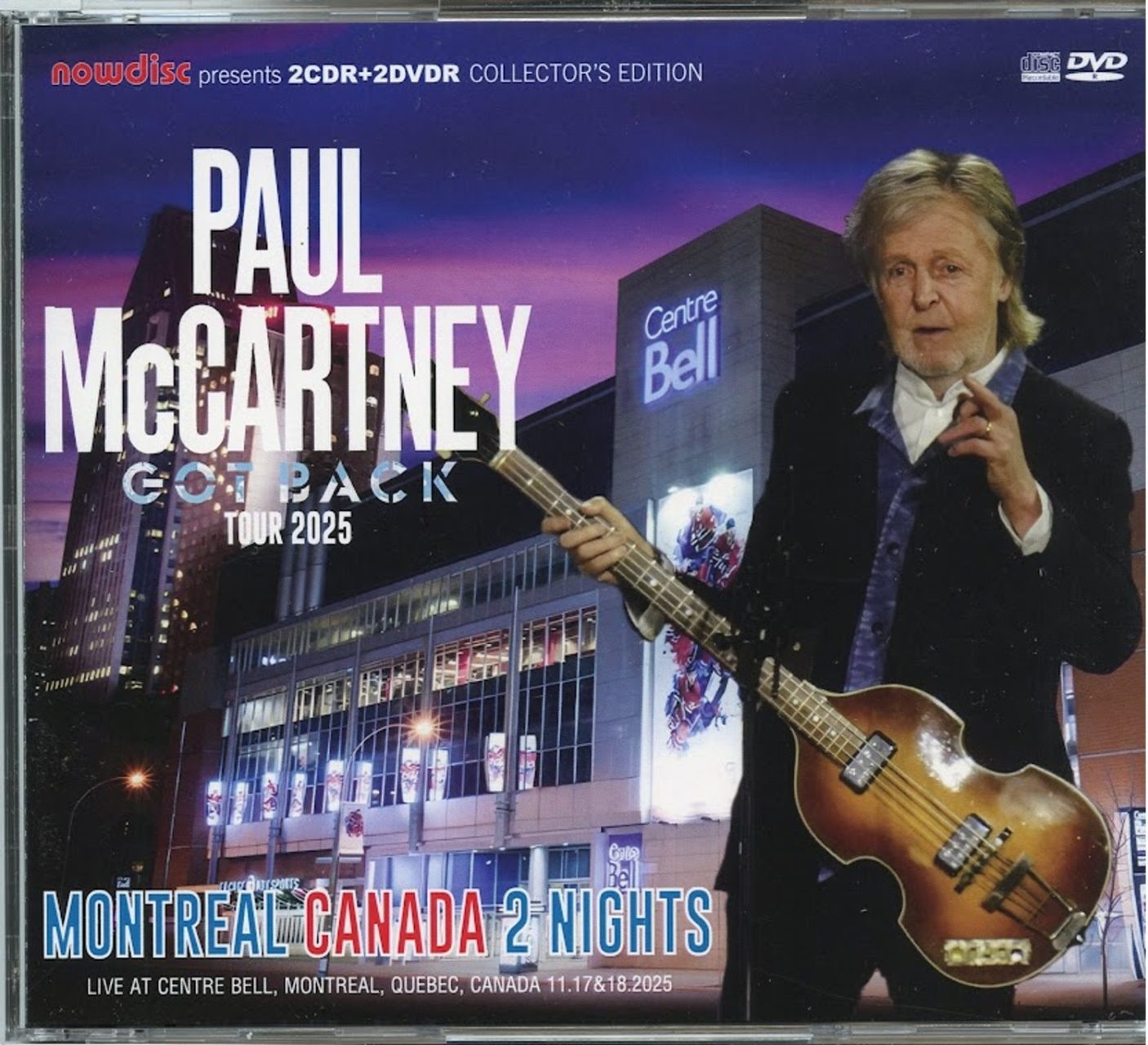 PAUL McCARTNEY – GOT BACK TOUR 2025 Montreal Canada 2 Nights ( 2 CD – 2 DVD ) ( NOW DISC ) ( Centre Bell, Montreal, Quebec, Canada, November 17th and 18th, 2025 ) front cover PAUL McCARTNEY - GOT BACK TOUR 2025 Montreal Canada 2 Nights ( 2 CD - 2 DVD ) ( NOW DISC ) ( Centre Bell, Montreal, Quebec, Canada, November 17th and 18th, 2025 ) front cover