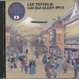 LED ZEPPELIN - Naniwa Elegy 1972 ( 2 CD ) ( WENDY ) ( Osaka Festival Hall, Osaka, Japan, October 4th, 1972 ) front cover