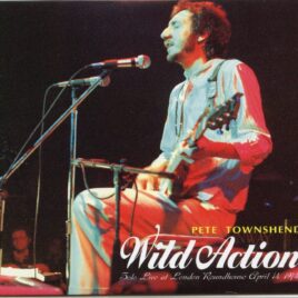 The Who Pete Townsend - Wild Action ( London Roundhouse, April 14th, 1974 ) front cover