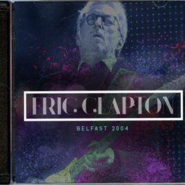 Eric Clapton - Belfast 2004 ( 2 CD )( king street ) ( Soundboard From Odyssey Arena, Belfast, Ireland, April 24th, 2004 ) front cover