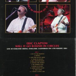 Eric Clapton – Will It Go Round In Circles ( 2 CD ) ( Oakland Arena, Oakland, CA, USA, August 11th, 2001 )