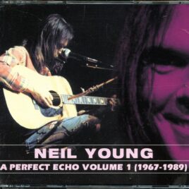 Neil Young - A Perfect Echo Volume 1 ( 1967 - 1989 ) ( 4 CD SET ) ( Over 60 Excellent Assortment Of Live Tracks ) front cover