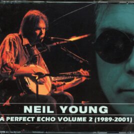 Neil Young - A Perfect Echo Volume 2 ( 1967 - 1989 ) ( 4 CD SET ) ( Over 60 Excellent Assortment Of Live Tracks ) front cover