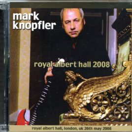 Dire Straits Mark Knopfler - Royal Albert Hall 2008 ( 2 CD ) ( Royal Albert Hall, London, UK, May 26th, 2008 ) front cover