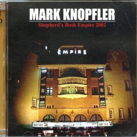 Dire Straits Mark Knopfler - Shepherd's Bush Empire 2002 ( 2 CD ) ( Live at Shepherd's Bush Empire, London, UK, July 24th, 2002 ) front cover