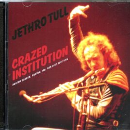 Jethro Tull - Crazed Institution ( 2 CD ) ( Boston Garden, Boston, MA, USA, July 21st 1976 ) front cover