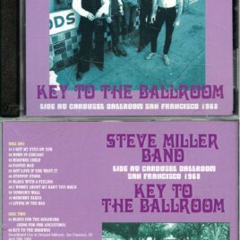STEVE MILLER BAND – Key To The Ballroom ( 2 CD ) ( Midnight dreamer ) ( Carousel Ballroom, San Francisco, CA, USA, April 26th and 28th, 1968 )