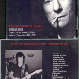 Rolling Stones Ronnie Wood – Dublin 2001 ( 2 CD )  ( With SLASH at Vicar Street, Dublin, Ireland, December 8th, 2001 )