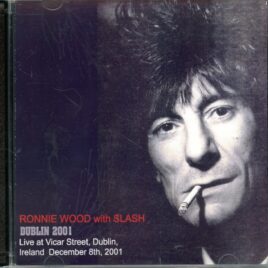 Rolling Stones Ronnie Wood - Dublin 2001 ( 2 CD )  ( With SLASH at Vicar Street, Dublin, Ireland, December 8th, 2001 ) front cover