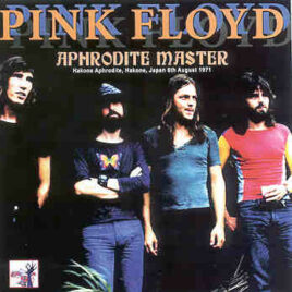 Pink Floyd – Aphrodite Master ( Hakone , Japan , August 6th , 1971 taken from the master tape )