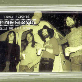 Pink Floyd – Early Flights Vol. 10 ( 1966 – 1994, Rarities, B-Sides , Demos and previously unreleased material )