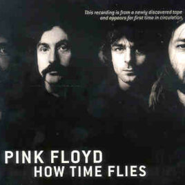 Pink Floyd – How Times Fly ( 2 cd set ) ( 2008 Remastered Empire Pool Wembley , Nov 14th , 1974 )