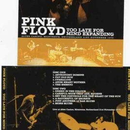 Pink Floyd – Too Late For Mind Expanding ( 2 CD SET ) ( Switzerland , November 21st , 1970 )
